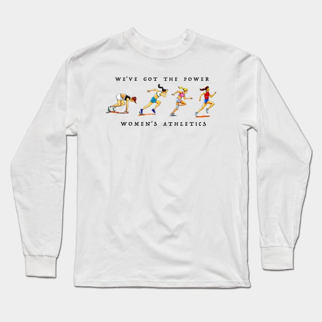 We've got the power women's athletics Long Sleeve T-Shirt by dizzycat-biz